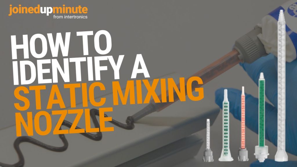 How to identify a static mixing nozzle – JoinedUpMinute video