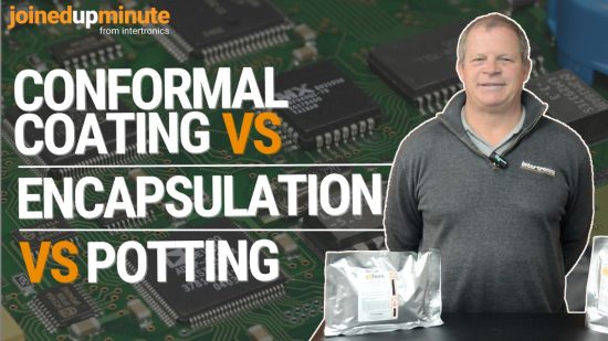 Conformal coating vs. encapsulation vs. potting